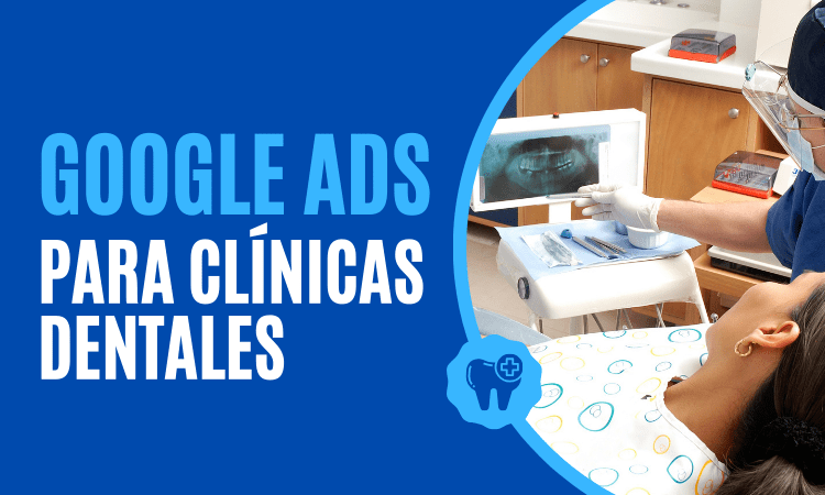 google ads clinicas dentales odontologos